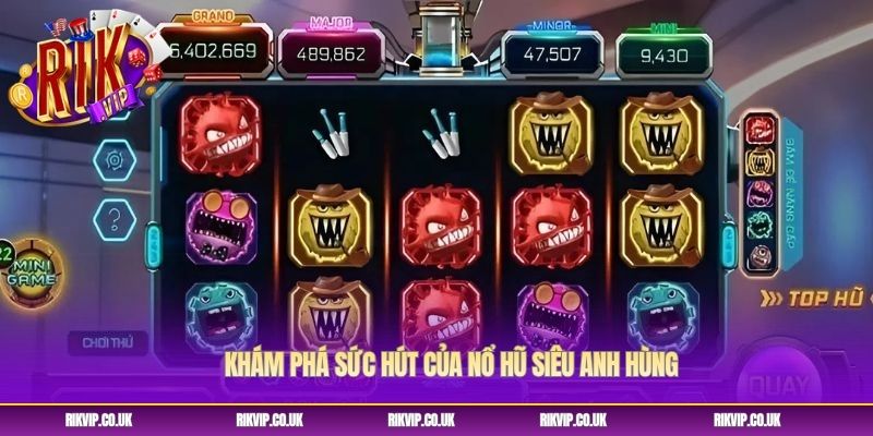 Khám phá sức hút của nổ hũ siêu anh hùng