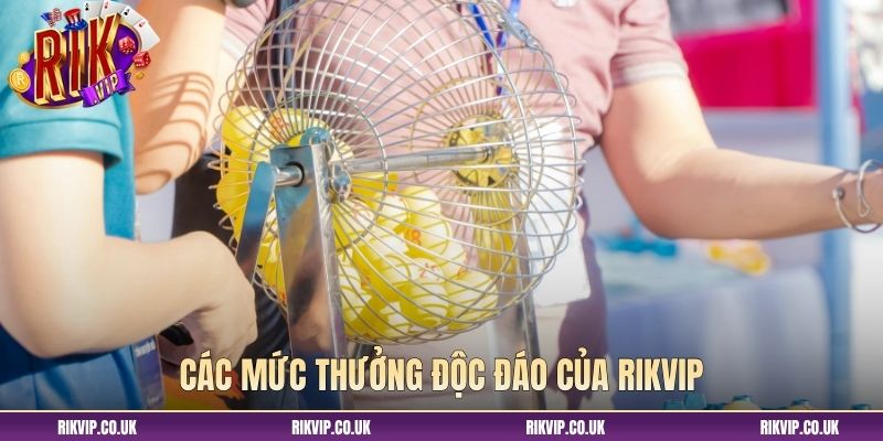 Các mức thưởng độc đáo của Rikvip