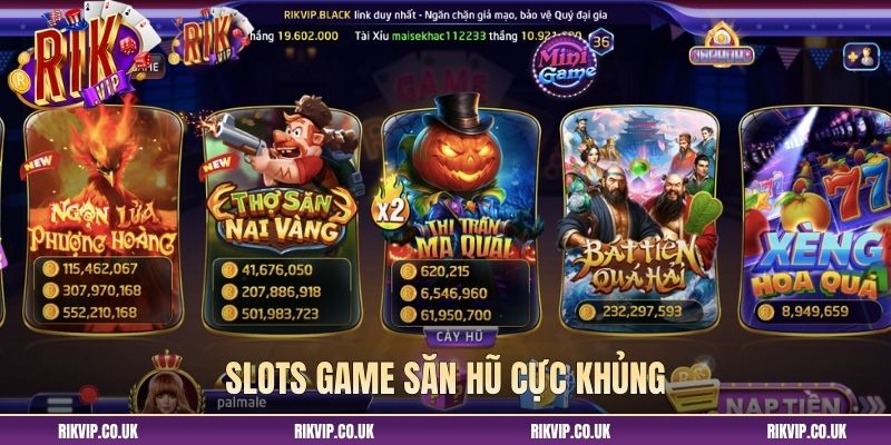 Slots game săn hũ cực khủng